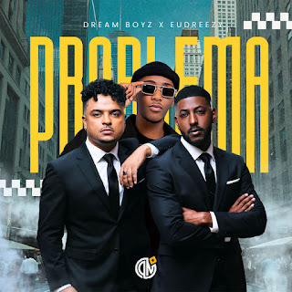 DREAM BOYZ, Eudreezy - Problema