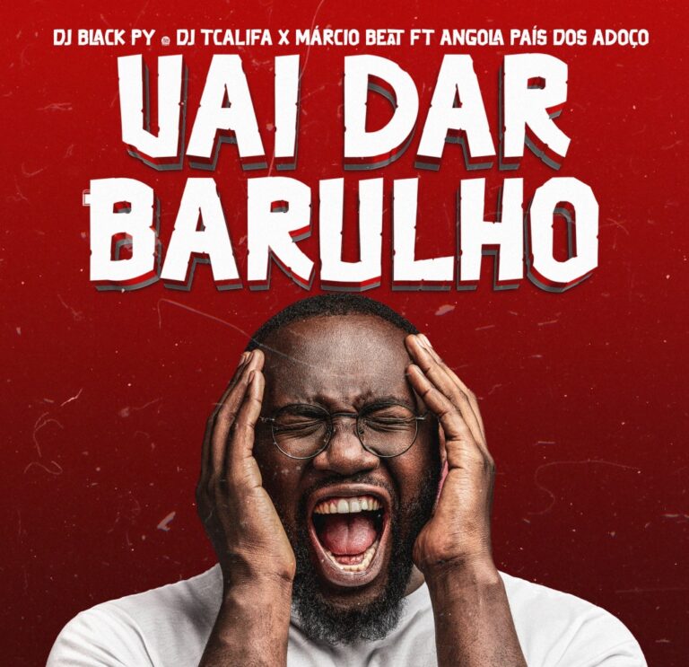 Dj-Black-Py-Dj-Tcalifa-x-Marcio-Beat-ft.-Angola-Pais-Dos-Adoco-–-Vai-Dar-Barulho