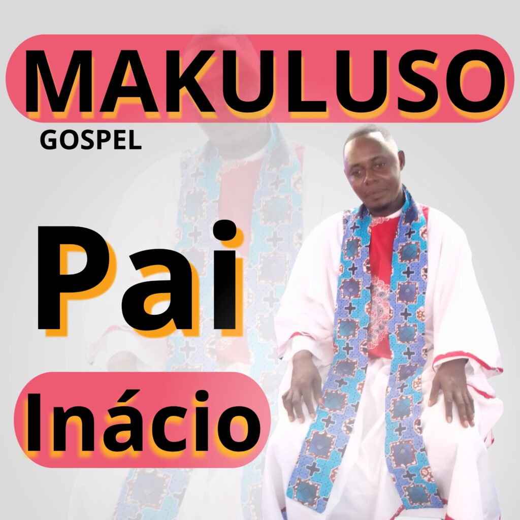 Pai-Inacio-_-Makuluso-Gospel-1024x1024.jpg