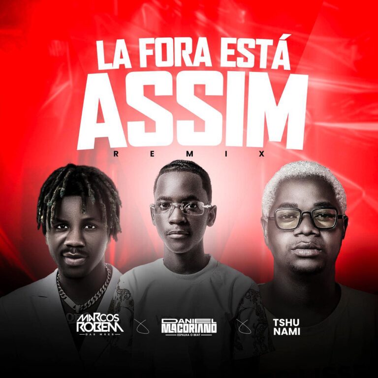 Marcos Robem feat. Tshunami & Daniel Macoriano - Lá Fora Tá Assim